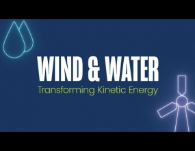 Wind & Water: Transforming Kinetic Energy Wind & Water: Transforming Kinetic Energy